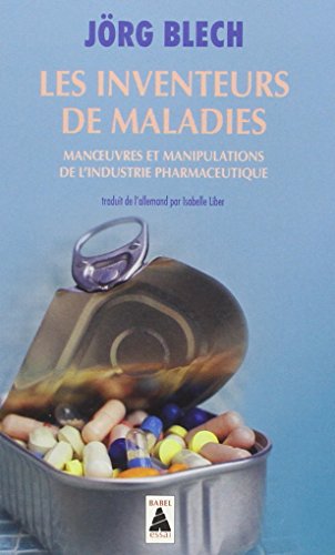 9782742774142: Les inventeurs de maladies: Manoeuvres et manipulations de l'industrie pharmaceutique