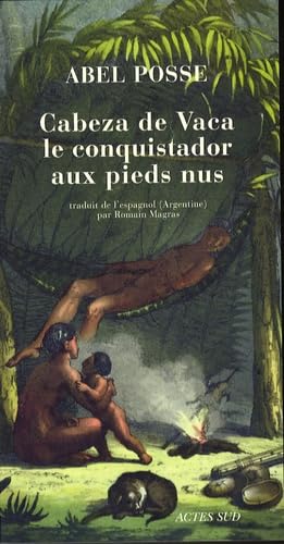 Beispielbild fr Cabeza de Vaca, le conquistador aux pieds nus zum Verkauf von Ammareal