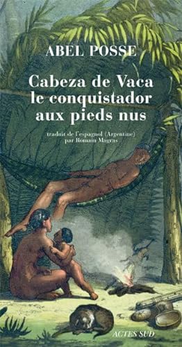 Stock image for Cabeza de Vaca, le conquistador aux pieds nus for sale by Ammareal