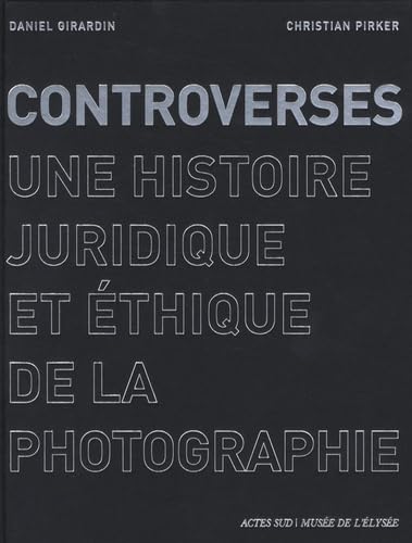 Beispielbild fr Controverses : Une histoire juridique et thique de la photographie zum Verkauf von medimops