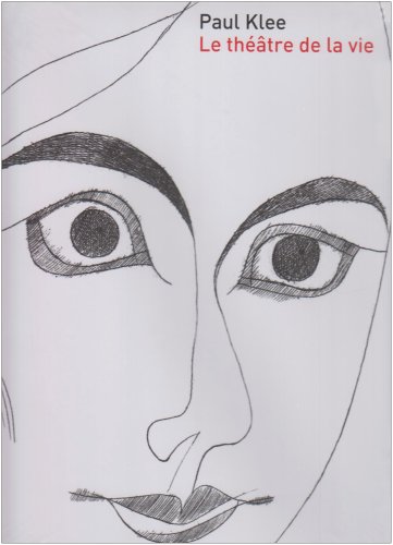 Beispielbild fr Paul Klee : le thtre de la vie. zum Verkauf von Librairie Vignes Online