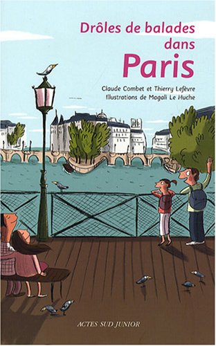 9782742775187: Drles de balades dans Paris: 26 Balades originales et saugrenues pour les enfants de 7 ans et demi  107 ans trois quarts