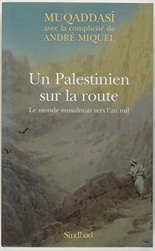 Stock image for Un Palestinien sur la route : Le monde musulman vers l'an mil for sale by Le Monde de Kamlia