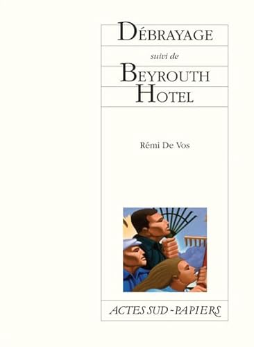 Beispielbild fr Dbrayage suivi de Beyrouth Hotel zum Verkauf von Revaluation Books