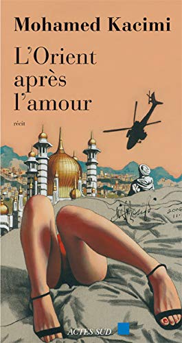 Beispielbild fr Orient apr?s l'amour - Mohamed Kacimi El Hassani zum Verkauf von Book Hmisphres