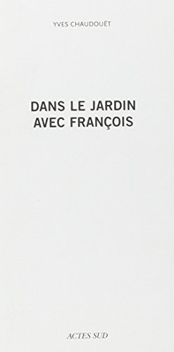 Beispielbild fr Dans le jardin avec Franois zum Verkauf von Buchpark