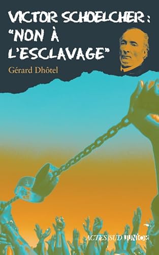 Stock image for Victor Schoelcher: non  l'esclavage for sale by A TOUT LIVRE