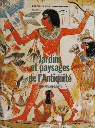 9782742778270: Jardins et paysages de l'Antiquit: Msopotamie et Egypte