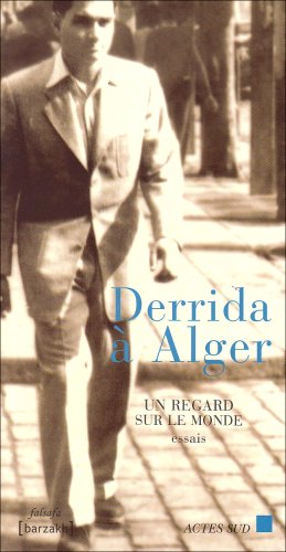 Beispielbild fr Derrida  Alger : Un regard sur le monde zum Verkauf von Revaluation Books
