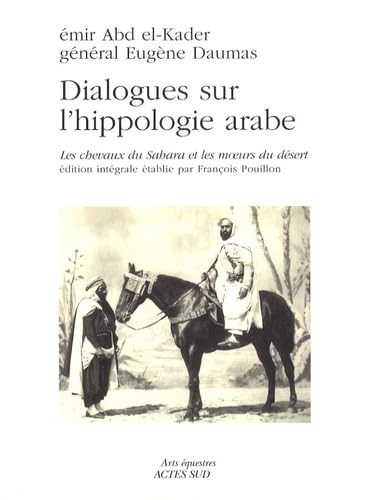 Beispielbild fr Dialogues sur l'hippologie arabe: dition intgrale tablie par Franois Pouillon zum Verkauf von Gallix