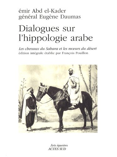 Stock image for Dialogues sur l'hippologie arabe: dition intgrale tablie par Franois Pouillon for sale by Gallix