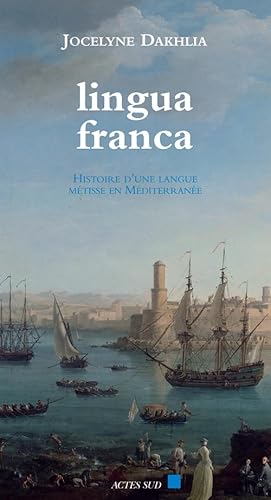 Beispielbild fr Lingua franca: HISTOIRE DUNE LANGUE METISSE EN MEDITERRANEE zum Verkauf von Solr Books