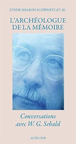 Archeologue de la memoire: Conversations avec w. g. sebald (9782742780860) by Collectif