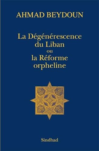Beispielbild fr La Dgnrescence du Liban ou la Rforme orpheline zum Verkauf von Ammareal