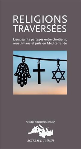 Beispielbild fr Religions traverses : Lieux saints partags entre chrtiens, musulmans et juifs en Mditerrane zum Verkauf von Ammareal