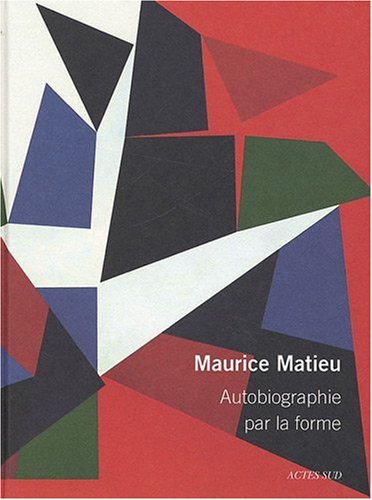 Autobiographie par la forme (9782742782857) by Matieu, Maurice