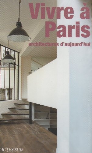 Beispielbild fr Vivre  Paris: Architectures d'aujourd'hui zum Verkauf von Ammareal