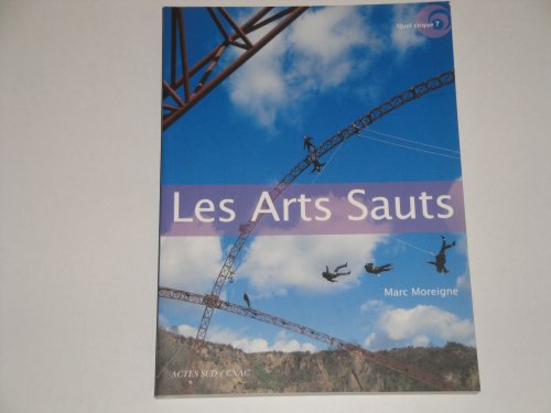 Beispielbild fr Les Arts Sauts : Entretiens Avec Fabrice Champion, Laurence De Magalhaes, Stphane Ricordel zum Verkauf von RECYCLIVRE