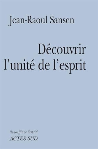 Stock image for Dcouvrir l'unit de l'esprit Sansen, Jean-Raoul for sale by BIBLIO-NET