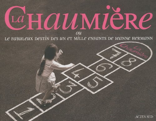 Beispielbild fr La Chaumire Ou La Fabuleuse Histoire Des Un Et Mille Enfants De Jeanne Hermann zum Verkauf von RECYCLIVRE