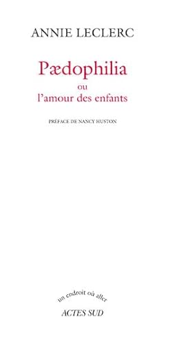 Paedophilia: ou L'amour des enfants (9782742788354) by Leclerc, Annie