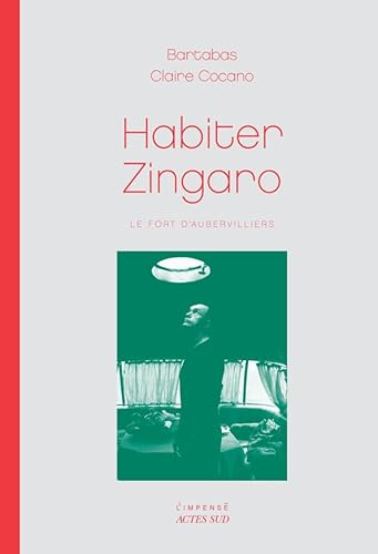 9782742789658: Habiter Zingaro: Le Fort d'Aubervilliers