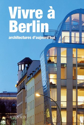 Beispielbild fr Vivre  Berlin : Architectures d'aujourd'hui zum Verkauf von Librairie Th  la page
