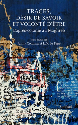 Stock image for Traces: L'aprs colonie au maghreb COLONNA FANNY; Colonna, Fanny; Le pape, Loc et Mardam-bey, Farouk for sale by BIBLIO-NET