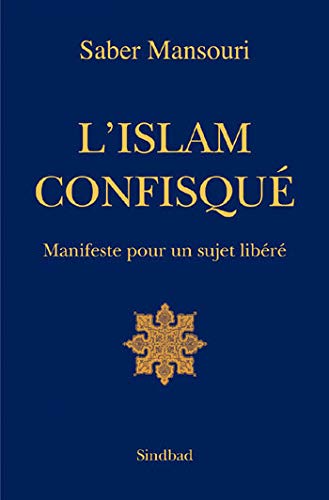 Beispielbild fr L'Islam confisqu : Manifeste pour un sujet libr zum Verkauf von Revaluation Books