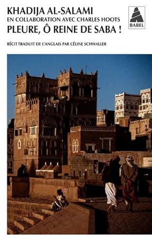 9782742791361: Pleure,  reine de Saba !: Histoires de survie et d'intrigues au Ymen
