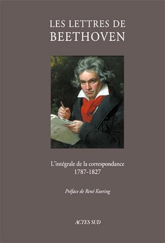 9782742791927: Les lettres de Beethoven: L'intgrale de la correspondance (1787-1827)