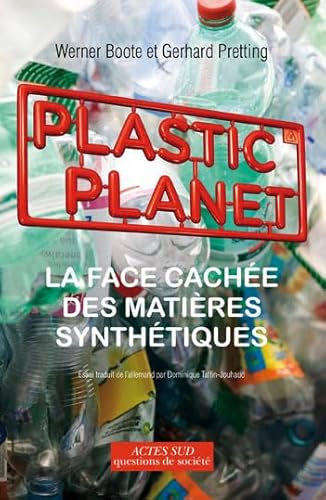 9782742792290: Plastic Planet: La face cache des matires synthtiques