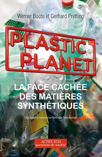 Stock image for Plastic Planet : La face cache des matires synthtiques for sale by Ammareal