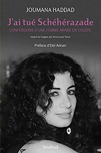 Beispielbild fr J'ai tu� Sch�h�razade: Confessions d'une femme arabe en col�re zum Verkauf von Wonder Book