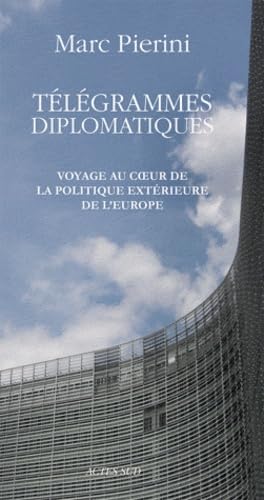 Stock image for Tlgrammes diplomatiques: Voyage au coeur de la politique extrieure de l'europe [Broch] Pierini, Marc for sale by BIBLIO-NET