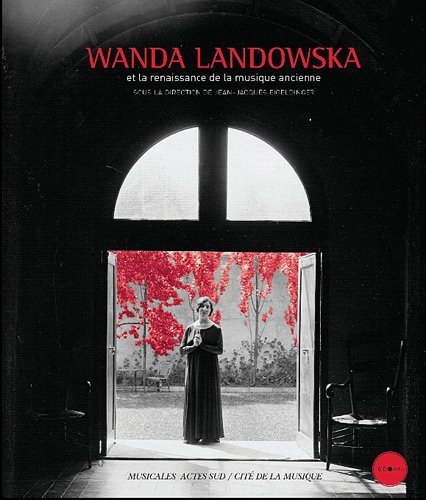 Beispielbild fr WANDA LANDOWSKA ET LA RENAISSANCE DE LA MUSIQUE ANCIENNE + CD zum Verkauf von Gallix