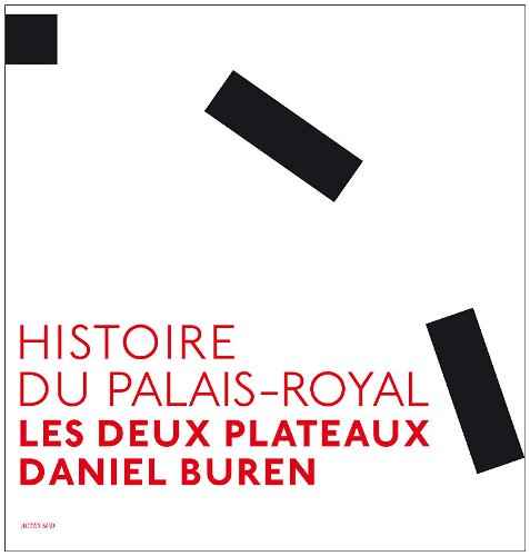 Beispielbild fr Histoire du Palais-Royal: Les deux plateaux/ Daniel Buren zum Verkauf von Gallix