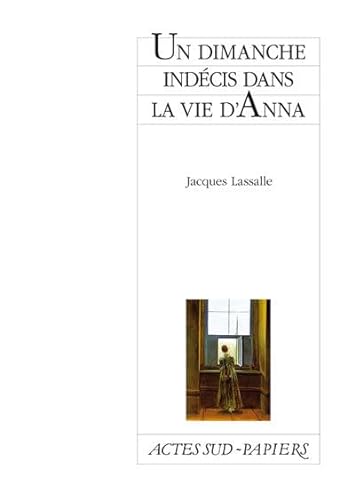 Un dimanche indÃ©cis dans la vie d'Anna (9782742794638) by Lassalle, Jacques