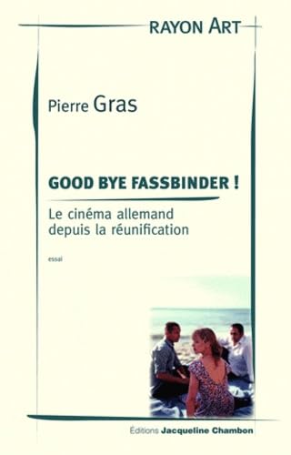 Beispielbild fr Good bye fassbinder !: Le cin ma allemand depuis la r unification zum Verkauf von WorldofBooks