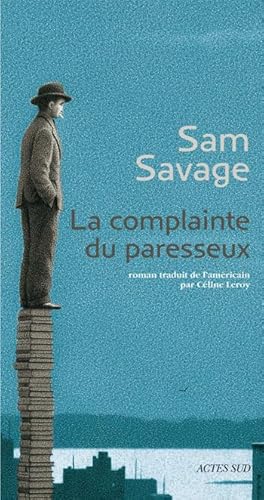 Beispielbild fr La complainte du paresseux : Histoire principalement tragique d'Andrew Whittaker, runissant l'ensemble irrmdiablement dfinitif de ses oe zum Verkauf von Ammareal