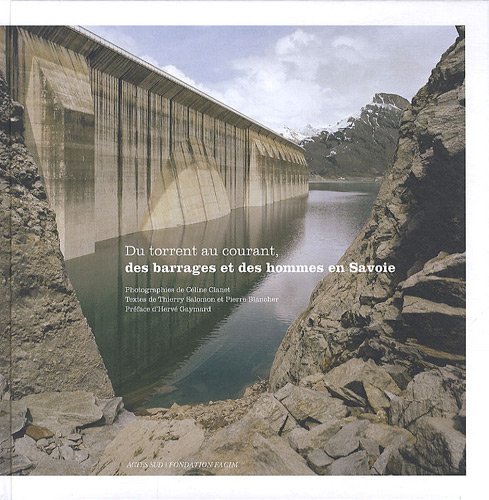 Beispielbild fr Du torrent au courant, des barrages et des hommes en Savoie [Reli] Salomon, Thierry; Blancher, Pierre; Clanet, Cline et Gaymard, Herv zum Verkauf von BIBLIO-NET