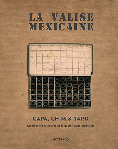 Stock image for La Valise Mexicaine: Capa, Chim, et Taro. Les negatifs retrouves de la guerre civile espagnole. for sale by Books+