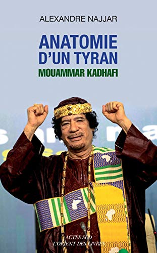 9782742798858: Anatomie d'un tyran : Mouammar Kadhafi