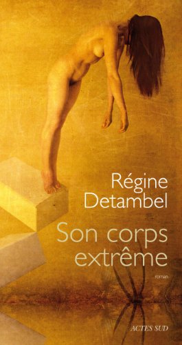 son corps extrême - Detambel, Regine