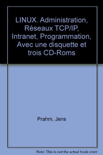 Beispielbild fr Linux : La bible, administration, rseaux TCP/IP intranet, Programmation zum Verkauf von Ammareal