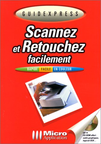Stock image for Scannez et retouchez facilement (contient un CD rom) for sale by Ammareal