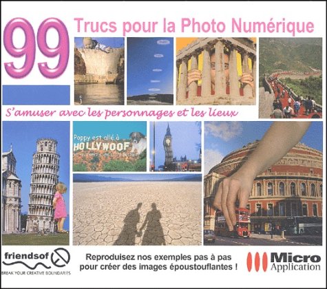 99 trucs pour la photo numÃ©rique (avec CD-Rom) (9782742930302) by Hannah, J.; Weatley, S.