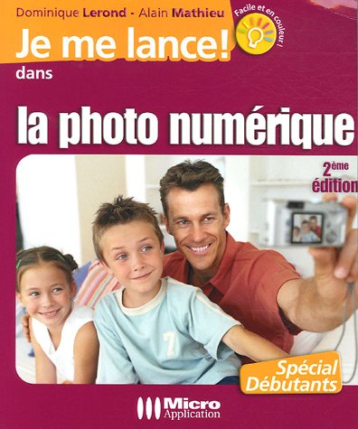 Beispielbild fr Je Me Lance Dans La Photo Numrique zum Verkauf von RECYCLIVRE