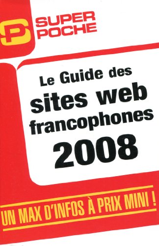 Stock image for Le Guide des sites web francophones 2008 for sale by Ammareal