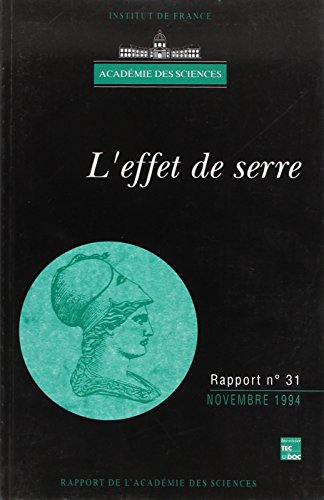 Beispielbild fr L'effet de serre : Mise  jour du rapport n 25 de l'Acadmie des sciences du 23 octobre 1990 "L'effet de serre et ses consquences climatiq zum Verkauf von Ammareal